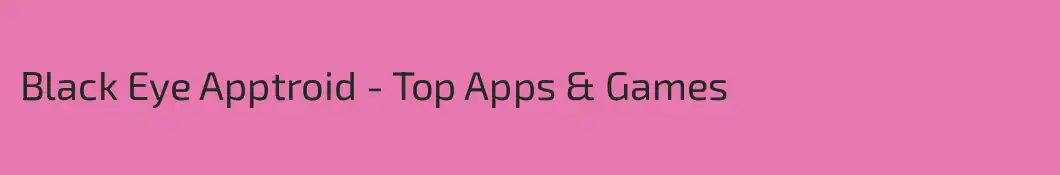 Black Eye Apptroid - Top Apps & Games